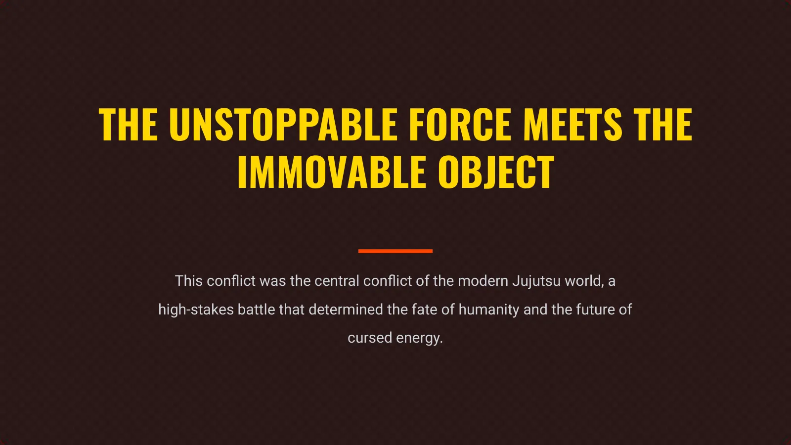 Unstoppable force meets immovable object