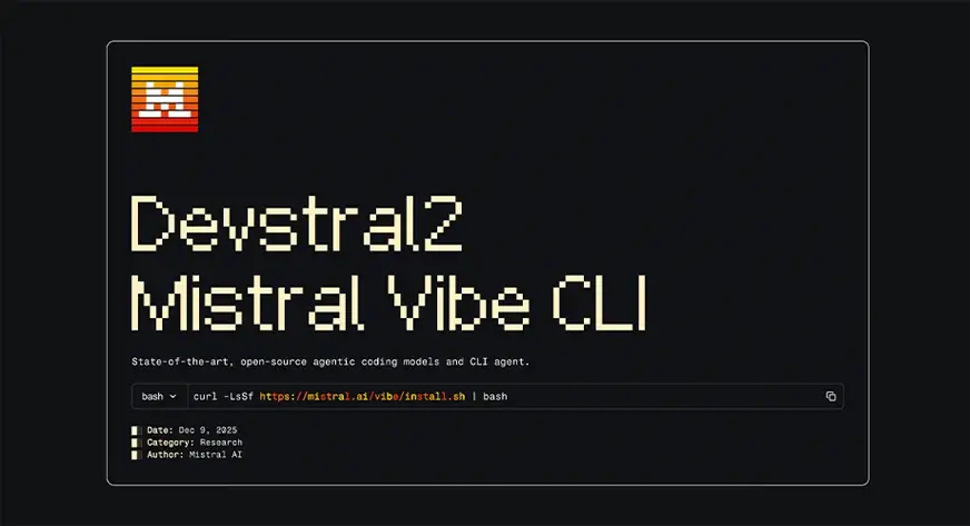 All About Mistral’s DevStral 2, DevStral Small & Vibe CLI