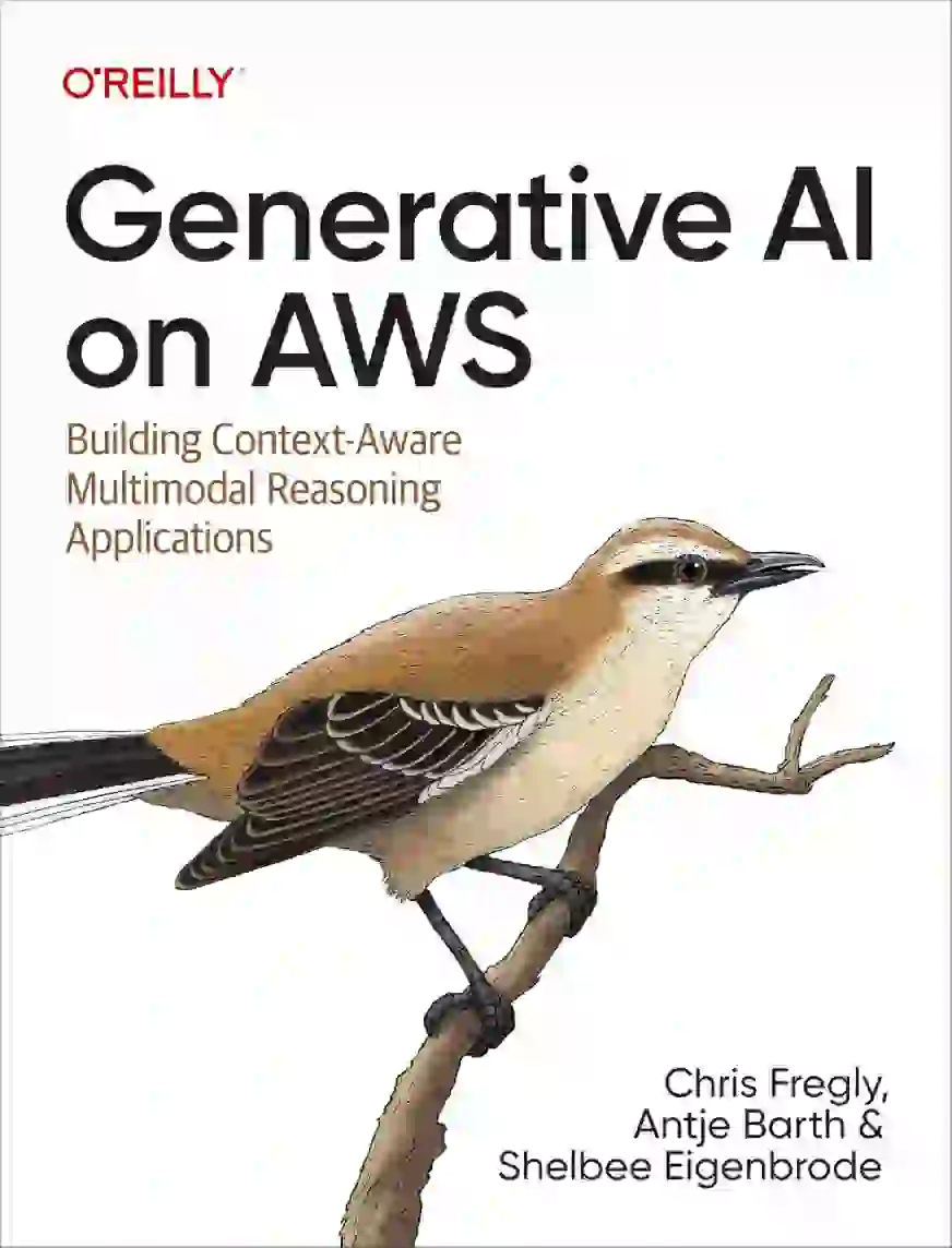 Generative AI on AWS by Chris Fregly, Antje Barth, Shelbee Eigenbrode | Generative AI Books